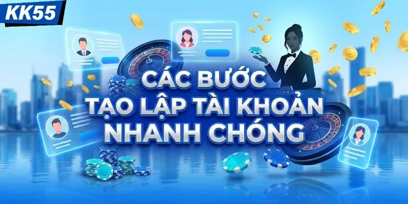 Các bước tạo lập tài khoản nhanh chóng