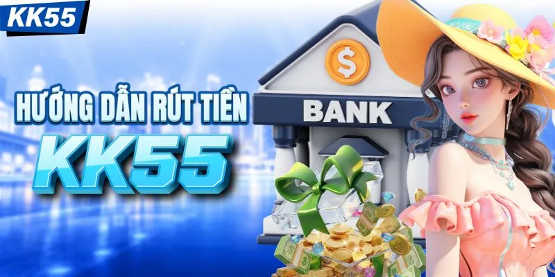 Cách rút tiền thưởng KK55 về tài khoản