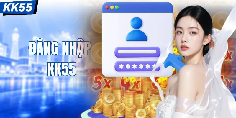 Đăng Nhập KK55 Nhanh Chóng, Chuẩn Xác Chỉ Trong 1 Phút 