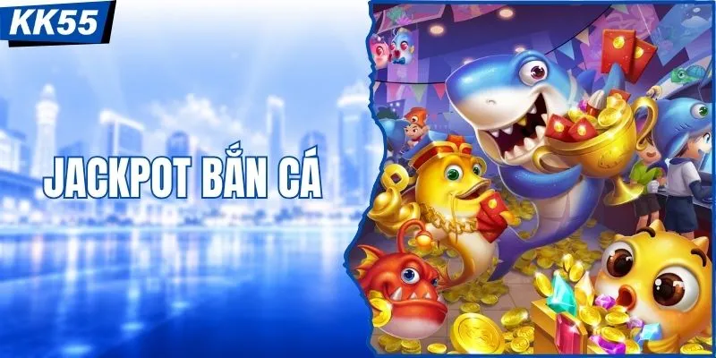 Tham Gia Jackpot Bắn Cá Qua Kho Game Đổi Thưởng Hấp Dẫn