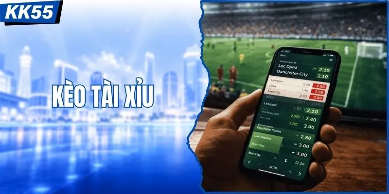 Cách Đọc Tỷ Lệ Kèo Tài Xỉu KK55 Và Phân Tích O/U Chuẩn