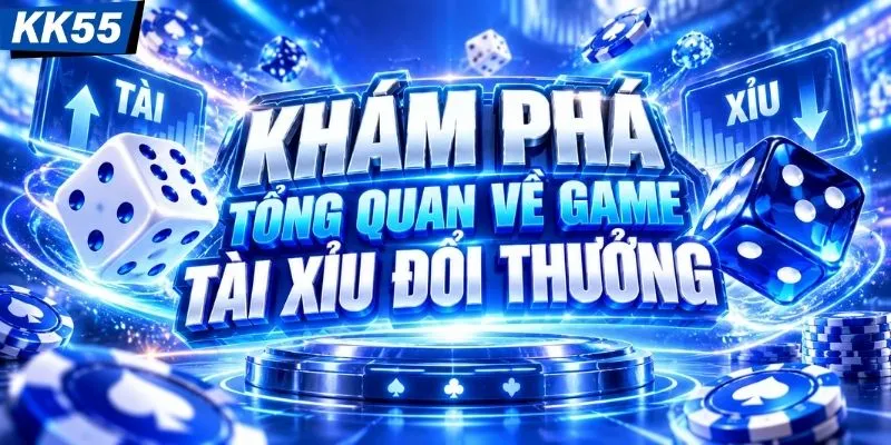 Khám phá tổng quan về game tài xỉu đổi thưởng