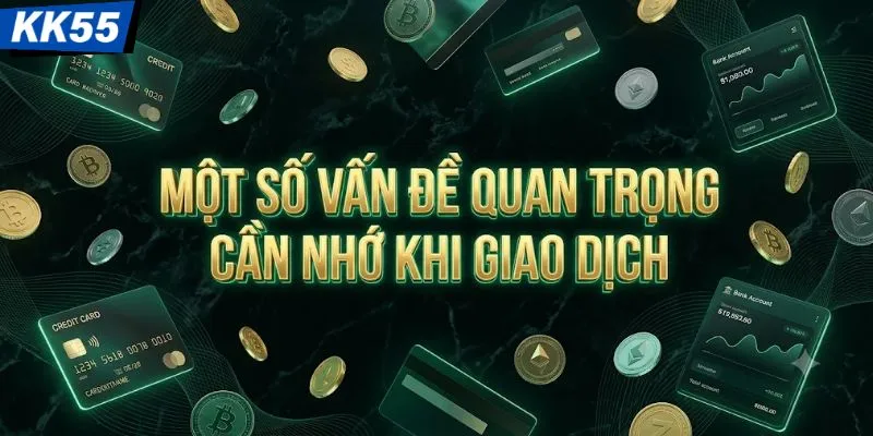 Một số vấn đề quan trọng cần nhớ khi giao dịch